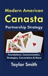Modern American Canasta Partnership Strategy Foundations, Communication, Strategies, Conventions & More - Taylor Smith - 9798235063839