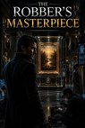 The Robber’s Masterpiece - Marcus Sterling - 9798235075221