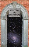 Welcome to Elsewhere - John Robbins ; Ronna L. Edelstein ; Frederic H. Decker ; Dan Sullivan ; Tonya Mitchell ; Michelle Wotowiec ; Jean Tschohl Quinn ; George Thomas ; Diana Thurbon ; Denise C. Hengeli ; Kathleen Ratcliffe ; Andrew Lu ; Brian James ; Terry Dickinson - 9798235119185