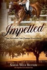 Impelled - Sarah Welk Baynum - 9798235169944