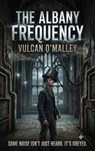 The Albany Frequency - Vulcan O'Malley - 9798235211032