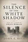 The Silence of the White Shadow - John Rees - 9798235417489