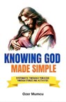 Knowing God Made Simple - Özer Mumcu - 9798235455283