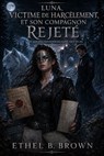 Luna, victime de harcèlement, et son compagnon rejeté - Ethan B. Brown - 9798235485778