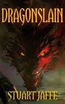 Dragonslain - Stuart Jaffe - 9798235492592
