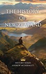 The History of New Zealand - History Nerds ; Andrew McDermott - 9798235508903