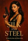 Silk and Steel - Alan King and Brian King - 9798235512580