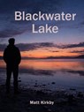 Blackwater Lake - Matt Kirkby - 9798235571754