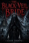 The Black Veil Bride - Adam Thorpe - 9798235652125