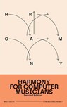 Harmony for Computer Musicians: Second Edition - Dr Michael Hewitt - 9798235712904