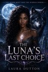 The Luna’s Last Choice - Laura Dutton - 9798235907669