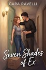 Seven Shades of Ex - Cara Ravelli - 9798235952393