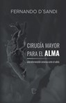 Cirugía Mayor Para El Alma: Una intervención amorosa ante el adiós - Fernando D´sandi - 9798241877253