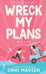 Wreck My Plans - Cindi Madsen - 9798243044066