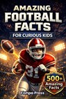 Amazing Football Facts for Curious Kids: 500+ Fun, Fascinating & True American Football Facts for Kids Ages 8-14 - Fishpa Press - 9798243166867