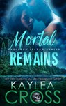 Mortal Remains - Kaylea Cross - 9798243770408