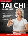 Tai Chi for Seniors: A Gentle, Step-by-Step Guide to Improve Balance, Prevent Falls, Reduce Pain, and Build Strength with Simple Daily Routines Fully - Nora Layla - 9798244298260