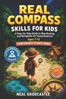 Real Compass Skills For Kids - Neal Goodcastle - 9798245517285
