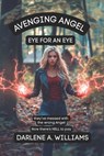 Avenging Angel: Eye for an Eye - Darlene a. Williams - 9798246033920