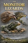 The Monitor Lizards: Biology, Behavior, and Conservation of the World's Largest Lizards - Oliver Lucas - 9798246218389