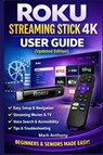 Roku Streaming Stick (4K) User Guide (Updated Edition) - Mark Anthony - 9798246463147