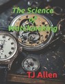 The Science of Watchmaking - Tj Allen - 9798246705421