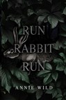 Run Rabbit Run: A Dark Stalker Romance - Annie Wild - 9798247342878