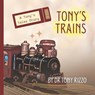 Tony's Trains: A Tony's Tales Story - Bethany Heisler - 9798247612902