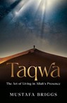 Taqwa: The Art of Living in Allah's Prescence - Mustafa Briggs - 9798248483440