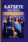 Katseye Quiz Book: 101 Questions to Test Your Knowledge of the Global Girl Group Sensation - Kyla Matney - 9798252610849