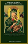 Powerful Novena to Our Lady of Perpetual Help: An Effective 9-Day Catholic Prayer for Urgent Help, Healing, Hope, and Miracles - John B. Barron - 9798253381137