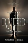 The Divided Soul - Johnathan L Turner - 9798256000875