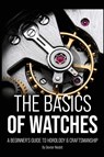 The Basics of Watches - Dexter Nesbit - 9798256013080