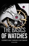 The Basics of Watches - Dexter Nesbit - 9798256013172