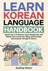 Learn Korean Language Handbook: Speak Like in K-Dramas, Learn Hangul Fast, and Master Survival Korean, Slang, and Everyday Conversation through K-Cult - Mi Sun Choi - 9798257031502