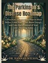 The Parkinson's Disease Roadmap: A Practical, Step-by-Step Plan to Move Better, Calm Your Mind, Boost Energy, and Take Back Control of Your Life-Start - Dr Hannah Wilson - 9798258224118