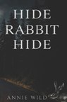 Hide Rabbit Hide: A Dark Suspenseful Romance - Annie Wild - 9798259001275