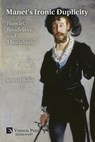 Manet's Ironic Duplicity: Hamlet, Baudelaire, and Masculinity (Premium color) - James H. Rubin - 9798261600251