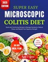 Super Easy Microscopic Colitis Diet: Quick and Comforting Recipes to Manage Symptoms, Reduce Flares, and Rebuild Your Digestive Strength - Agnes J. Spann - 9798263004668