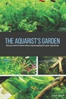 The aquarist's garden: All you need to know about aquascaping FOR your aquarium - Sacha Durand - 9798263804114