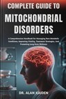 Kaiden, A: COMPLETE GUIDE TO MITOCHONDRIAL DISORDERS - Alan Kaiden - 9798264430824