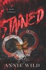 Stained: A Dark Romance - Annie Wild - 9798268580471