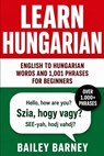 Learn Hungarian: English to Hungarian Words and 1,001 Phrases for Beginners - Bailey Barney - 9798269181455