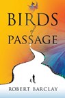 Birds of Passage - Robert Barclay - 9798269336435