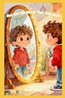 Max and the Mirror That Talks Back: When you see yourself with kind eyes, you find the confidence that's been inside you all along. - Allan Smith - 9798271067679