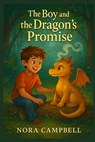 The Boy and the Dragons Promise: A magical tale of friendship, bravery, and letting go Perfect for Young readers ages 8-10 - Nora Campbell - 9798271185939
