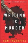 Writing is Murder: A Charlie McGinley Mystery - A Dark, Comedic, New Mexico Whodunit - Sam Ingraffia - 9798271313400