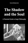 The Shadow and the Soul: A Practical Guide to Jung's Philosophy - Spencer 100 Quotes Series - 9798273506244