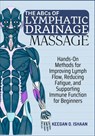 THE ABCs OF LYMPHATIC DRAINAGE MASSAGE: Hands-On Methods for Improving Lymph Flow, Reducing Fatigue, and Supporting Immune Function for Beginners - Keegan O. Ishaan - 9798275403176