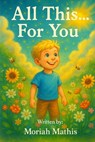 All This... For You - Moriah Mathis - 9798278076704